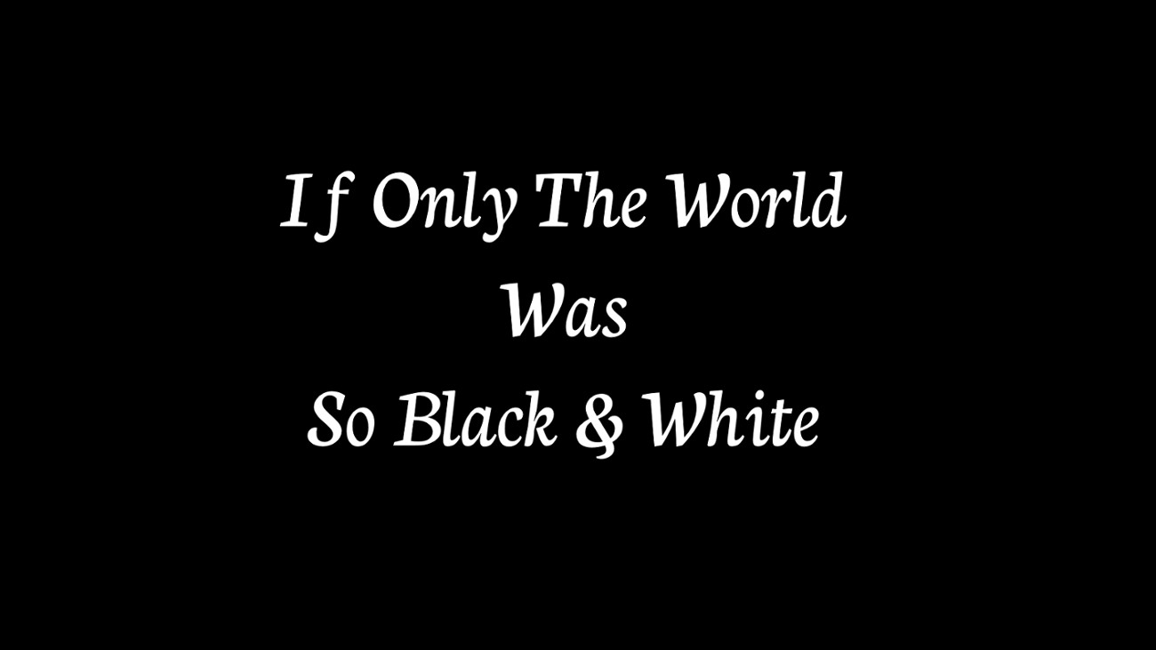 Games like If Only The World Was So Black & White