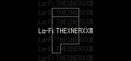 Games like Lo-Fi: THEXNERXXM