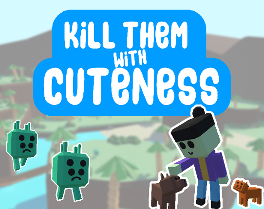 Kill Them With Cuteness Game Cover