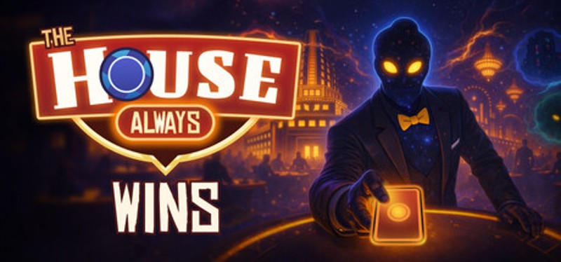 The House Always Wins Image