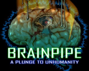 Games like BRAINPIPE: A Plunge to Unhumanity
