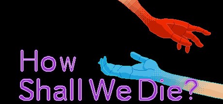 Games like How Shall We Die