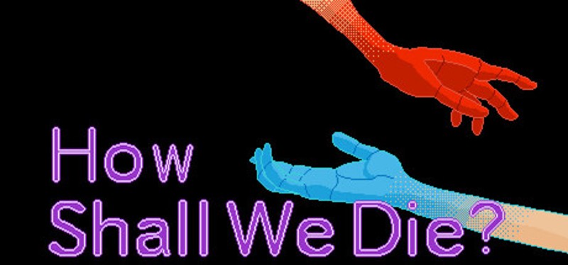 How Shall We Die Image