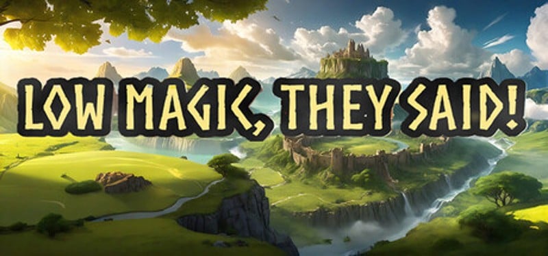 Low Magic They Said Image
