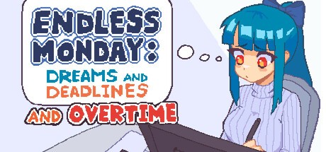 Games like Endless Monday: Dreams and Deadlines