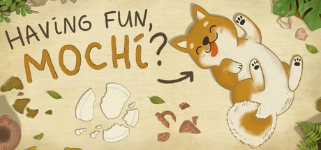 Games like Having fun, Mochi?