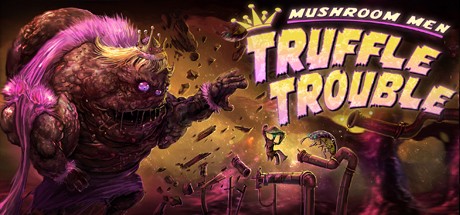 Games like Mushroom Men: Truffle Trouble