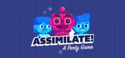 Assimilate! (A Party Game) Image