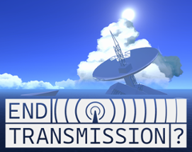 End Transmission? Image