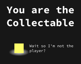 You are the Collectable Image