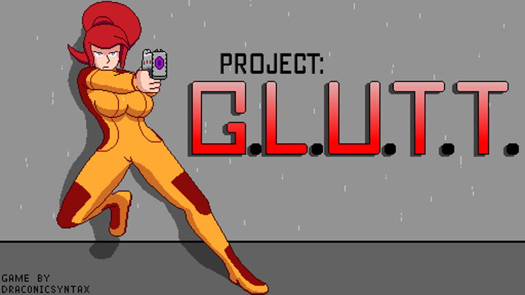Project: G.L.U.T.T. v0.8.5 alpha Image