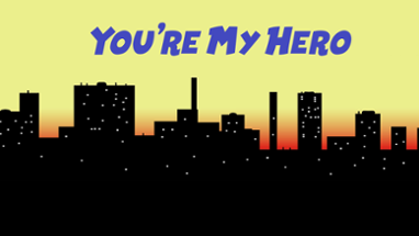 You're My Hero Image