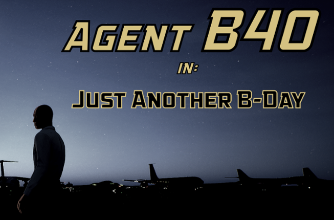 Agent B40 in: Just Another B-Day Game Cover