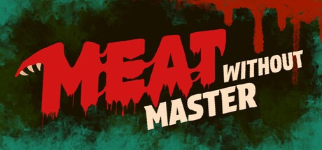 Games like Meat Without Master