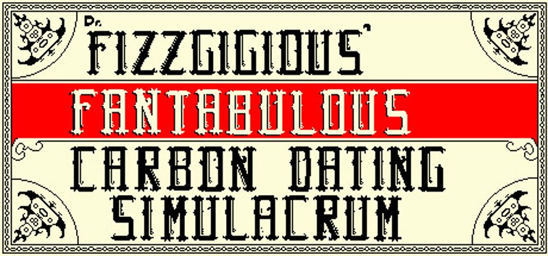 Dr. Fizzgigious Fantabulous Carbon Dating Simulacrum Game Cover