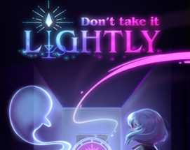 Don't Take it Lightly Image