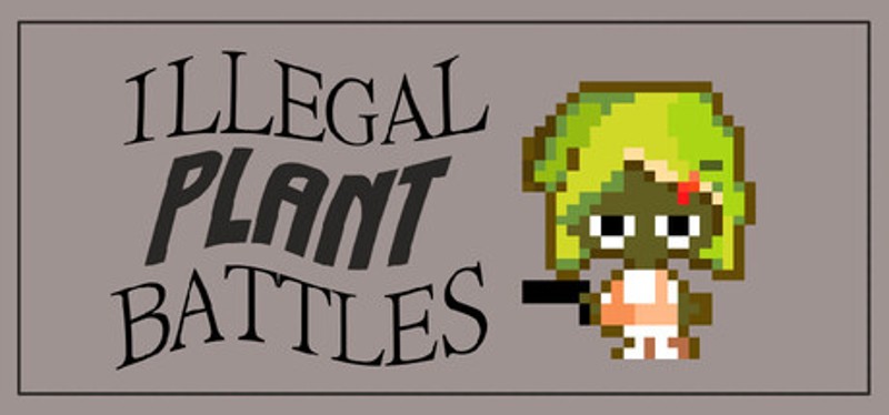 ILLEGAL PLANT BATTLES Image