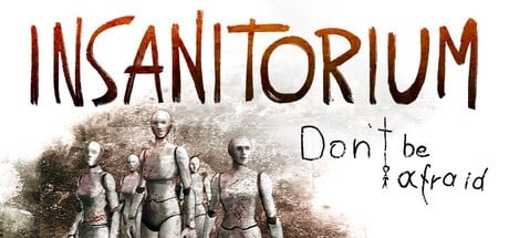 Games like Insanitorium - Don’t Be Afraid