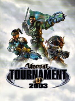 Games like Unreal Tournament 2003