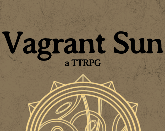 Games like Vagrant Sun; a TTRPG