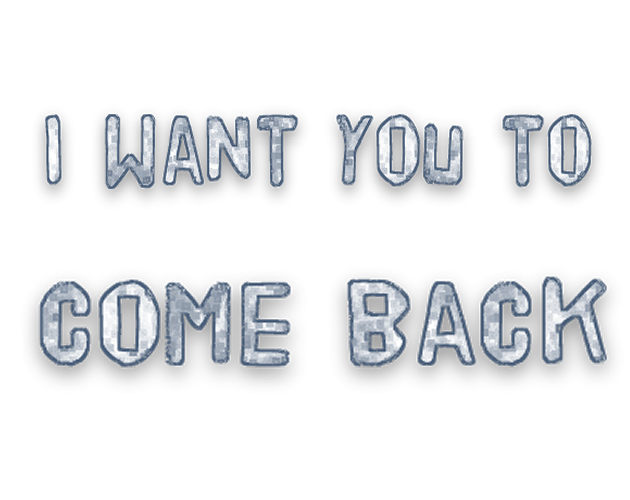 Games like I Want You To Come Back
