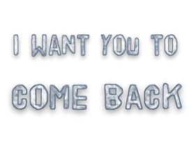 I Want You To Come Back Image