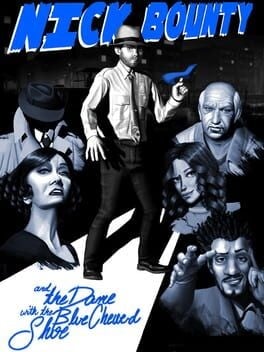 Games like Nick Bounty: The Dame with the Blue Chewed Shoe.