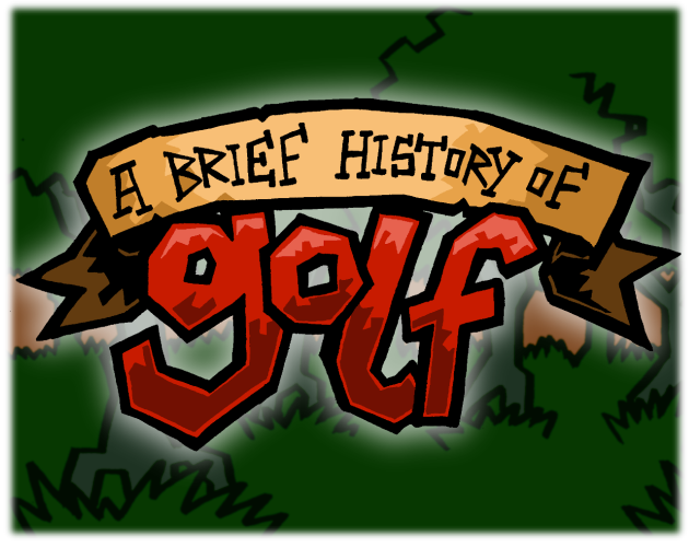 Games like A Brief History of Golf