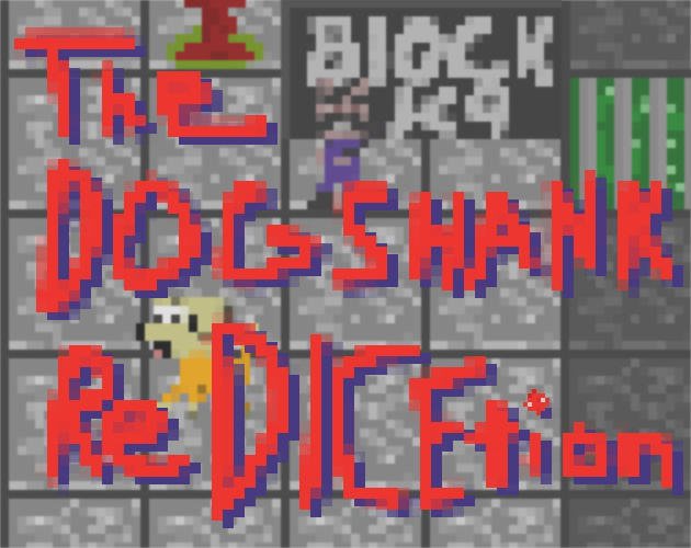 Games like The Dogshank ReDICEtion