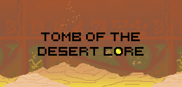 Games like Tomb of the Desert Core