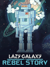 Lazy Galaxy: Rebel Story Image