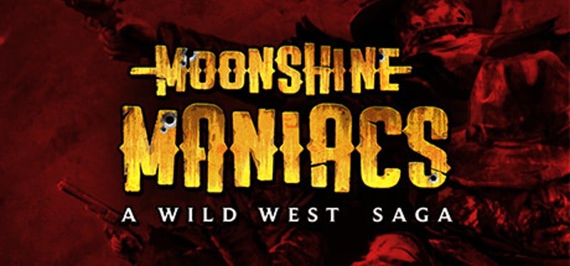Moonshine Maniacs: A Wild West Saga Image