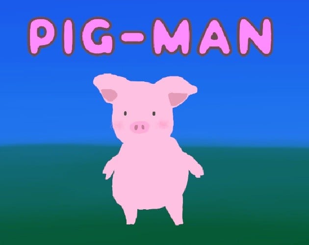 Games like PIG-MAN