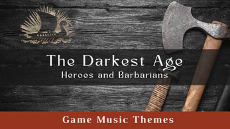 The Darkest Age: Heroes and Barbarians (Game Music Themes) Image