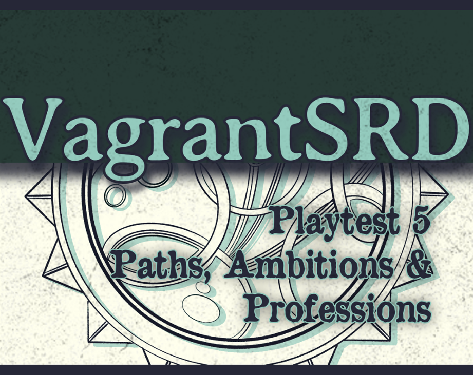 Games like Vagrant SRD - Playtest 5 - Paths, Ambitions & Professions