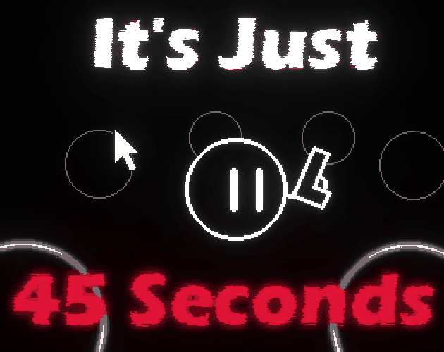Games like It's just 45 seconds