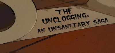 The Unclogging: An Unsanitary Saga Image