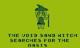 Games like The Void Sand Witch Searches for the Oasis