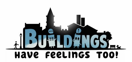 Games like Buildings Have Feelings Too