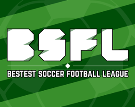 BSFL: Bestest Soccer Football League Image