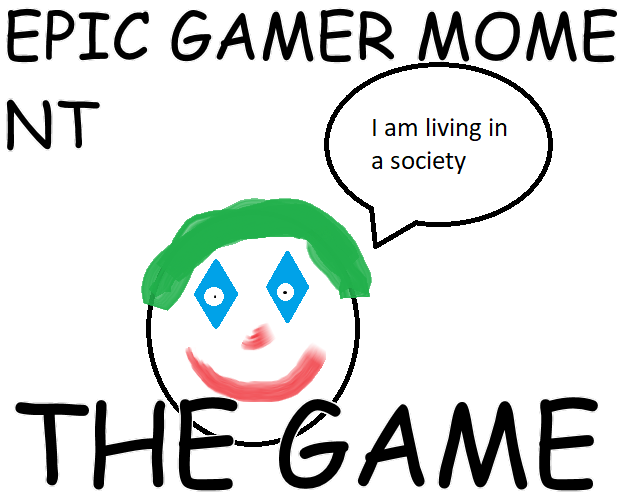 Games like Epic Gamer Moment - The Game