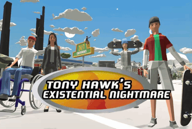 Games like Tony Hawk's Existential Nightmare