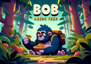 Bob Needs Feed Image