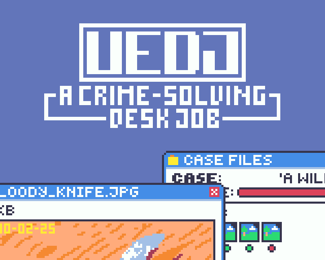 Games like UEDJ - A Crime-Solving Desk Job