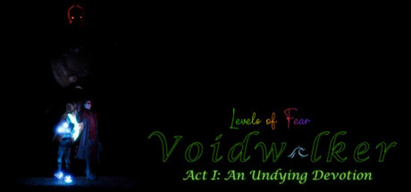 Levels of Fear: Voidwalker Act I- An Undying Devotion Image