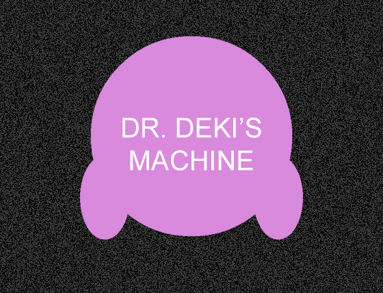 Games like DR DEKI'S MACHINE