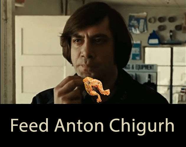 Games like Feed Anton Chigurh