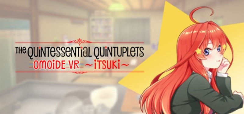 The Quintessential Quintuplets OMOIDE VR ~ITSUKI~ Game Cover