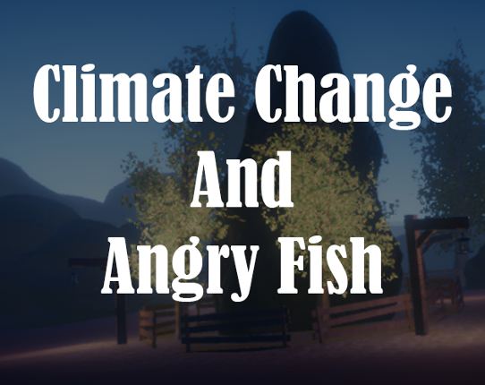 Climate Change And The Angry Fish! Game Cover