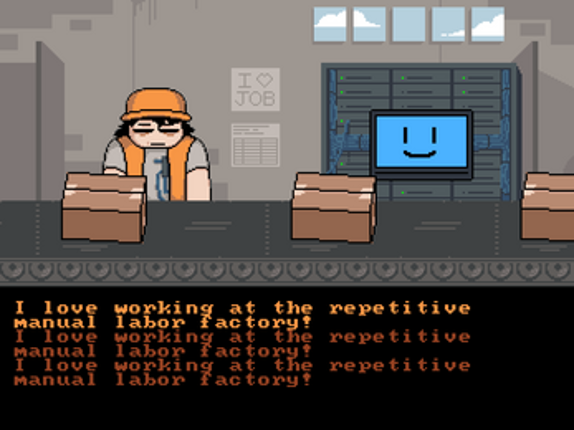 I Love Working at the Repetitive Manual Labor Factory! Image